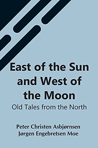 Beispielbild fr East Of The Sun And West Of The Moon: Old Tales From The North zum Verkauf von Lucky's Textbooks