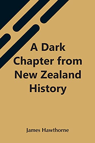 Stock image for A Dark Chapter From New Zealand History for sale by GF Books, Inc.