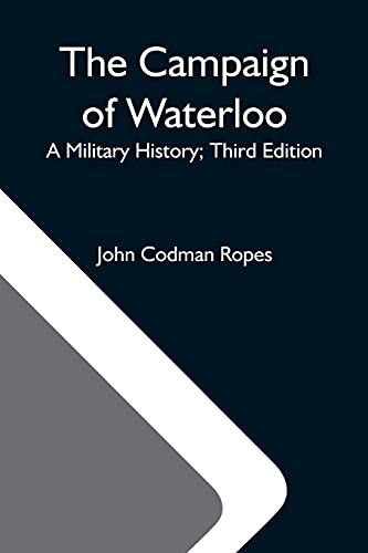 Imagen de archivo de The Campaign Of Waterloo; A Military History; Third Edition a la venta por Lucky's Textbooks