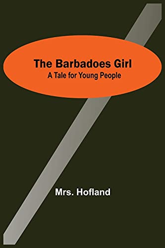 Stock image for The Barbadoes Girl: A Tale For Young People for sale by Lucky's Textbooks