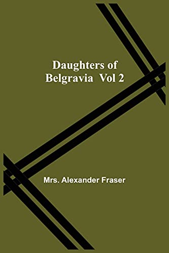 Imagen de archivo de Daughters Of Belgravia; Vol 2 a la venta por ThriftBooks-Dallas