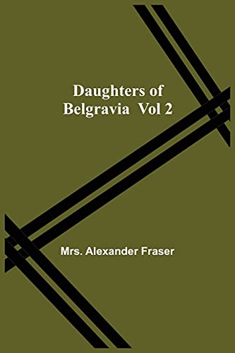 Stock image for Daughters Of Belgravia; Vol 2 for sale by Books Puddle