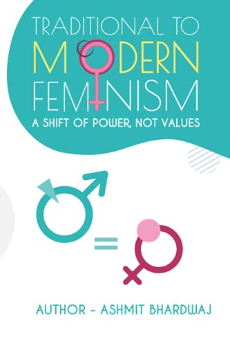 Stock image for Traditional to Modern Feminism A Shift of Power, Not Values for sale by GF Books, Inc.