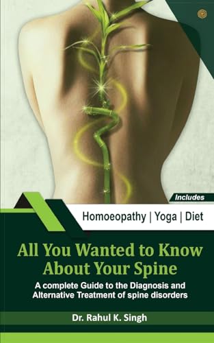 9789354584442: All You Wanted to Know About Your Spine: A complete Guide to the Diagnosis and Alternative Treatment