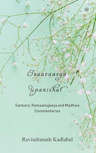 Stock image for Isaavaasya Upanishat: Sankara, Ramaanujeeya and Madhwa Commentaries for sale by GF Books, Inc.