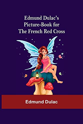9789354590085: Edmund Dulac'S Picture-Book For The French Red Cross