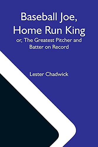 Stock image for Baseball Joe, Home Run King; Or, The Greatest Pitcher And Batter On Record for sale by Lucky's Textbooks