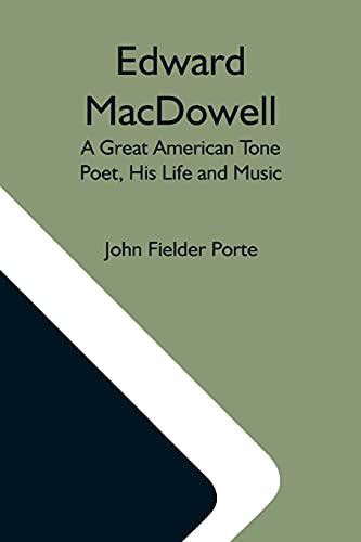 Stock image for Edward Macdowell: A Great American Tone Poet, His Life And Music for sale by Lucky's Textbooks