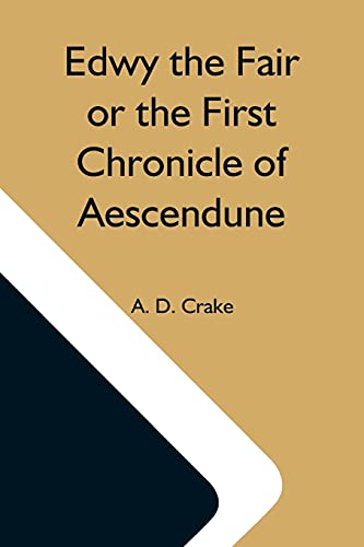 Stock image for Edwy The Fair Or The First Chronicle Of Aescendune for sale by Lucky's Textbooks