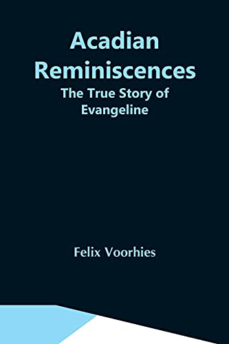 Stock image for Acadian Reminiscences : The True Story Of Evangeline for sale by Chiron Media