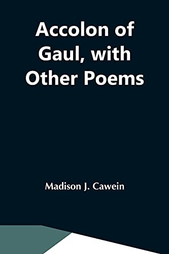 Imagen de archivo de Accolon Of Gaul, With Other Poems a la venta por Lucky's Textbooks