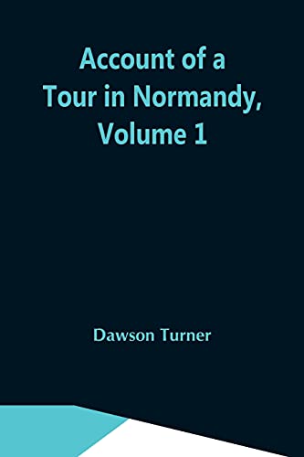 Stock image for Account Of A Tour In Normandy, Volume 1 for sale by Lucky's Textbooks