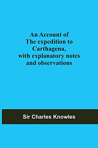 Stock image for An Account Of The Expedition To Carthagena, With Explanatory Notes And Observations for sale by Books Puddle