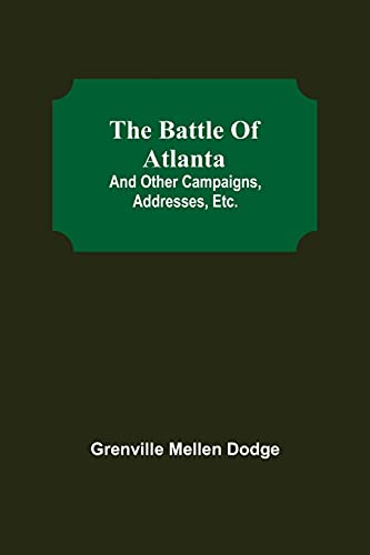 Stock image for The Battle Of Atlanta; And Other Campaigns, Addresses, Etc. for sale by Lucky's Textbooks