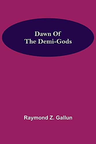 Stock image for Dawn Of the Demi-Gods for sale by ThriftBooks-Dallas