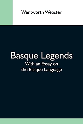 Imagen de archivo de Basque Legends; With An Essay On The Basque Language a la venta por Lucky's Textbooks