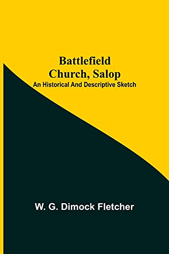 Imagen de archivo de Battlefield Church, Salop; An Historical And Descriptive Sketch a la venta por ThriftBooks-Dallas