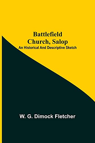 Stock image for Battlefield Church, Salop; An Historical And Descriptive Sketch for sale by ThriftBooks-Dallas