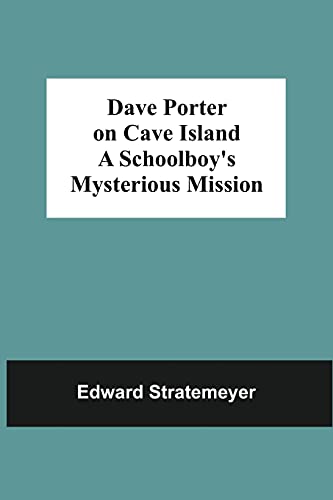Beispielbild fr Dave Porter On Cave Island A Schoolboy'S Mysterious Mission zum Verkauf von ThriftBooks-Atlanta