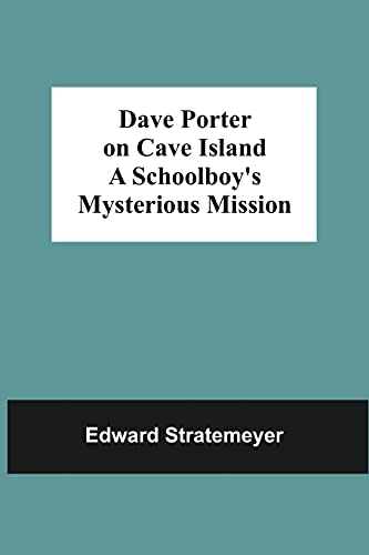 Imagen de archivo de Dave Porter On Cave Island A Schoolboy'S Mysterious Mission a la venta por ThriftBooks-Atlanta