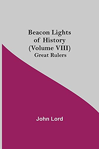 Stock image for Beacon Lights of History (Volume VIII): Great Rulers for sale by Lucky's Textbooks