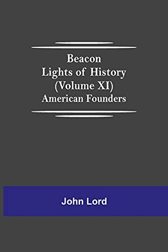 Stock image for Beacon Lights of History (Volume XI): American Founders for sale by Lucky's Textbooks