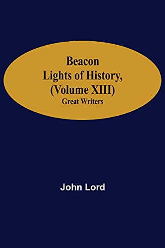 Stock image for Beacon Lights of History, (Volume XIII): Great Writers for sale by Lucky's Textbooks