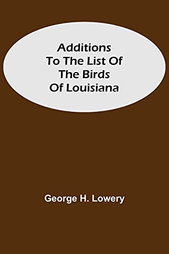 Imagen de archivo de Additions to the List of the Birds of Louisiana a la venta por Lucky's Textbooks