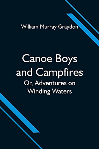 Stock image for Canoe Boys and Campfires; Or, Adventures on Winding Waters for sale by Lucky's Textbooks