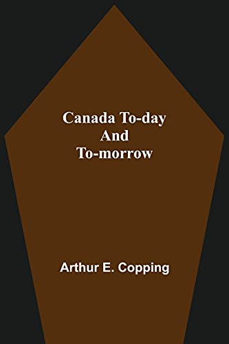 9789354594915: Canada To-Day And To-Morrow