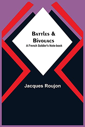 Stock image for Battles & Bivouacs: A French soldier's note-book for sale by Lucky's Textbooks
