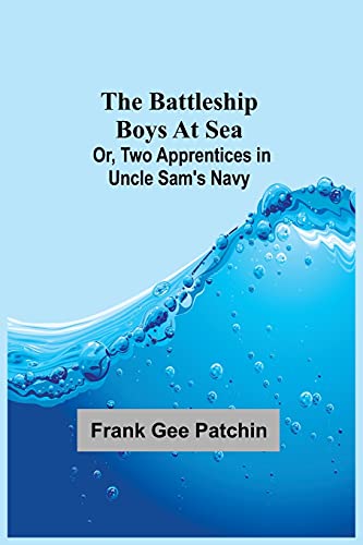 Beispielbild fr The Battleship Boys at Sea; Or, Two Apprentices in Uncle Sam's Navy zum Verkauf von ThriftBooks-Dallas