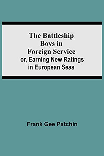Stock image for The Battleship Boys in Foreign Service; or, Earning New Ratings in European Seas for sale by ThriftBooks-Atlanta
