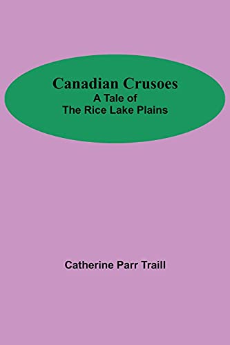 Imagen de archivo de Canadian Crusoes; A Tale Of The Rice Lake Plains a la venta por Lucky's Textbooks