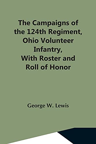 Beispielbild fr The Campaigns Of The 124Th Regiment, Ohio Volunteer Infantry, With Roster And Roll Of Honor zum Verkauf von Lucky's Textbooks