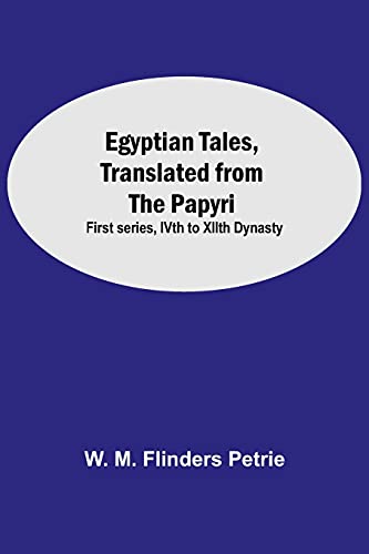 Imagen de archivo de Egyptian Tales, Translated From The Papyri: First Series, Ivth To Xiith Dynasty a la venta por Lucky's Textbooks