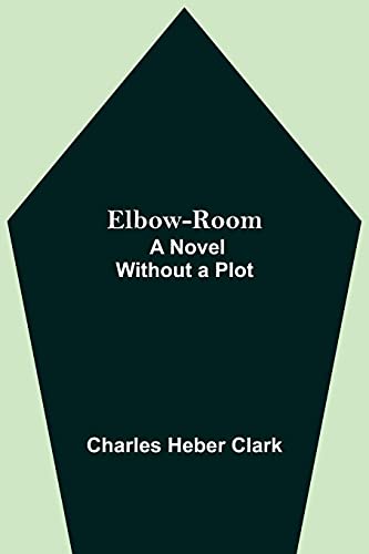 Imagen de archivo de Elbow-Room; A Novel Without a Plot a la venta por Lucky's Textbooks
