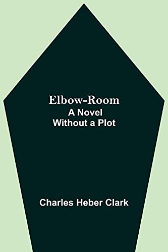 Stock image for Elbow-Room; A Novel Without a Plot for sale by Lucky's Textbooks