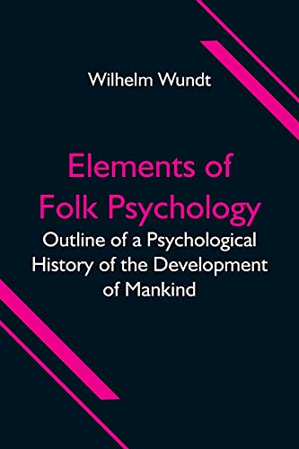 Beispielbild fr Elements of Folk Psychology; Outline of a Psychological History of the Development of Mankind zum Verkauf von PlumCircle