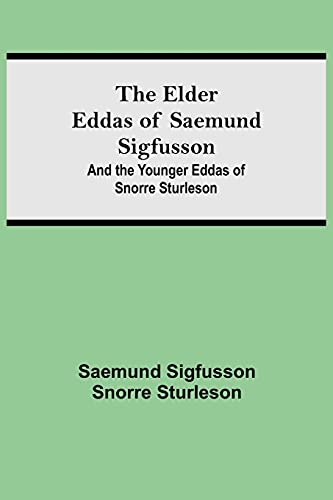 Imagen de archivo de The Elder Eddas of Saemund Sigfusson; and the Younger Eddas of Snorre Sturleson a la venta por Lucky's Textbooks