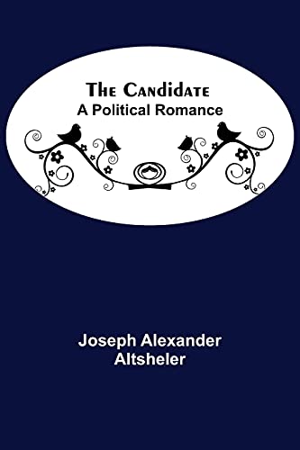 Stock image for The Candidate: A Political Romance for sale by Lucky's Textbooks