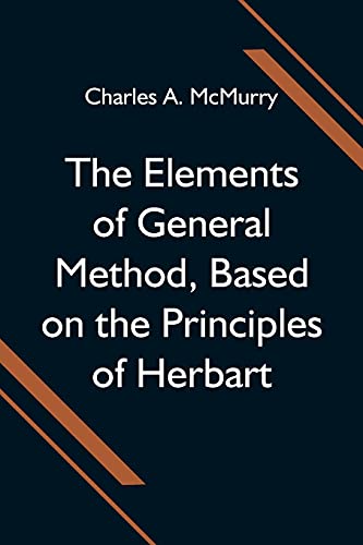 Imagen de archivo de The Elements of General Method, Based on the Principles of Herbart a la venta por Lucky's Textbooks