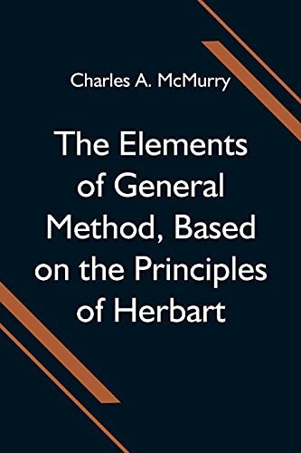 Stock image for The Elements of General Method, Based on the Principles of Herbart for sale by Lucky's Textbooks