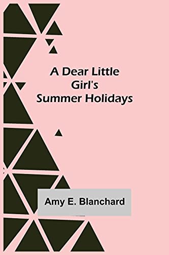 Stock image for A Dear Little Girl's Summer Holidays for sale by Lucky's Textbooks