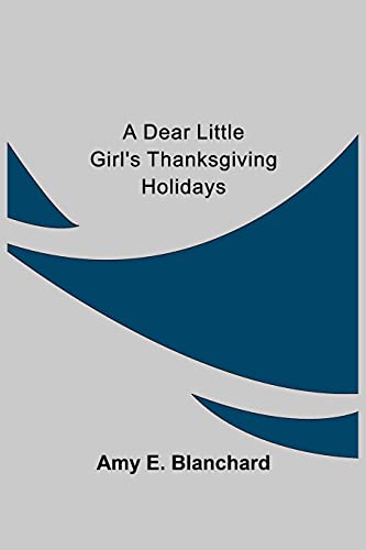 Stock image for A Dear Little Girl's Thanksgiving Holidays for sale by Lucky's Textbooks