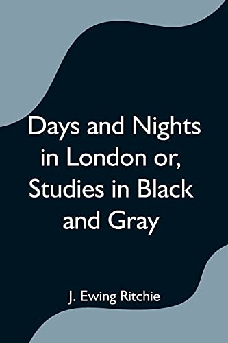 9789354597251: Days and Nights in London or, Studies in Black and Gray