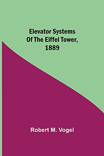 Beispielbild fr Elevator Systems of the Eiffel Tower, 1889 zum Verkauf von Lucky's Textbooks