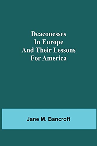 Stock image for Deaconesses in Europe and their Lessons for America for sale by Lucky's Textbooks