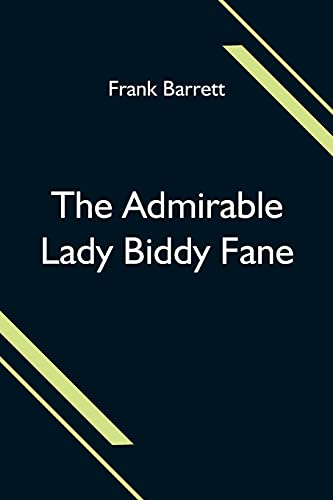 Imagen de archivo de The Admirable Lady Biddy Fane; Her Surprising Curious Adventures In Strange Parts & Happy Deliverance From Pirates; Battle; Captivity; & Other Terrors; Together With Divers Romantic & Moving Accidents a la venta por Ria Christie Collections