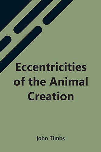 Stock image for Eccentricities Of The Animal Creation for sale by Lucky's Textbooks